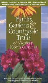 Farms, Gardens & Countryside Trails of Western North Carolina 1st Edition