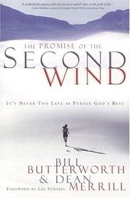 The Promise of the Second Wind: It's Never Too Late to Pursue God's Best