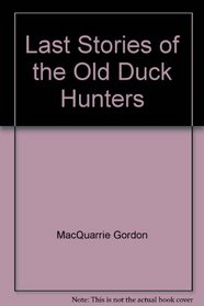 Last Stories of the Old Duck Hunters