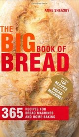 The Big Book of Bread: 365 Recipes for Bread Machines and Home Baking