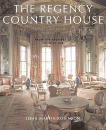 The Regency Country House: From The Archives Of Country Life