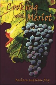 Cooking With Merlot: 75 Marvelous Merlot Recipes