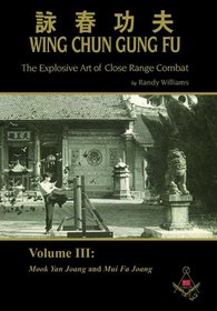 Randy Williams Wing Chun Gung Fu The Explosive Art Of Close Range Combat Vol. 3 (Mook Yan Joang and Mui Fa Joang)