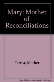 Mary: Mother of Reconciliations