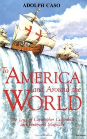 To America and Around the World: The Logs of Christopher Columbus and of Ferdinand Magellan