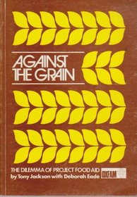 Against the Grain: The Dilemma of Project Food Aid