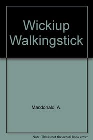 Wickiup Walkingstick (Northern Lights Books for Children)