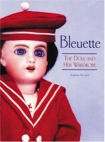 Bleuette: The Doll and Her Wardrobe