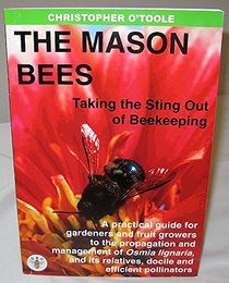 The Mason Bees : Taking the Sting Out of Beekeeping