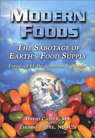 Modern Foods: The Sabotage of Earth's Food Supply