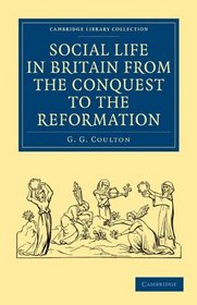 Social Life in Britain from the Conquest to the Reformation (Cambridge Library Collection - History)