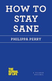 How to Stay Sane (School of Life)