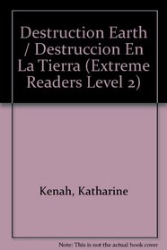 Destruction Earth / Destruccion En La Tierra (Extreme Readers Level 2)