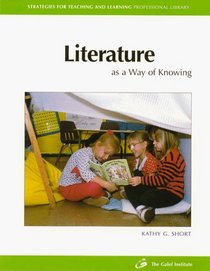 Literature As a Way of Knowing (Strategies for Teaching and Learning Professional Library)