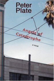 The Angels of Catastrophe: A Novel