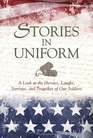 Stories in Uniform: A look at the Heroics, Laughs, and Sacrifices of Our Soldiers