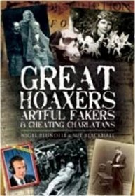 GREAT HOAXERS, ARTFUL FAKERS AND CHEATING CHARLATANS (Foul Deeds and Suspicious Deaths Series)