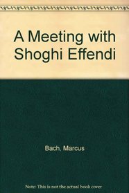Meeting With Shoghi Effendi