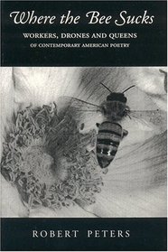 Where the Bee Sucks: Workers, Drones and Queens of Contemporary American Poetry