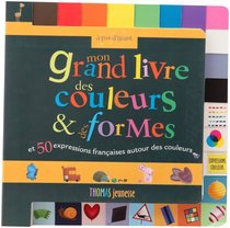 Mon grand livre des couleurs & des formes et 50 expressions françaises autour des couleurs (French Edition)