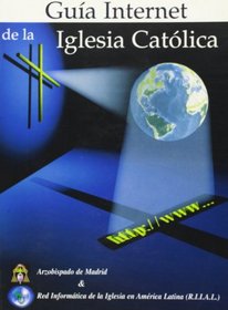 Guia Internet de La Iglesia Catolica: Guia de Recursos Web En Habla Castellana y Portuguesa (Spanish Edition)