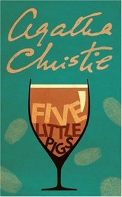 Five Little Pigs (aka Murder in Retrospect) (Hercule Poirot, Bk 24)