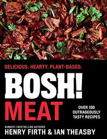 BOSH! Meat: The new plant-based, meat-free cookbook for 2023 from the bestselling vegan authors of BOSH! on a Budget, with new delicious, easy and simple recipes