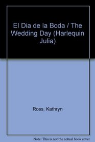 El Dia De La Boda  (The Wedding Day) (Julia, 73) (Spanish Edition)