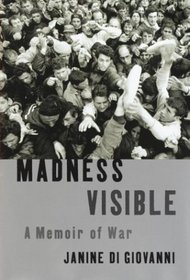 Madness Visible : A Memoir of War