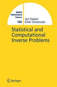 Statistical and Computational Inverse Problems (Applied Mathematical Sciences)