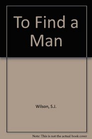 TO FIND A MAN