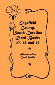 Edgefield County, South Carolina: Deed Books 27, 28 and 29