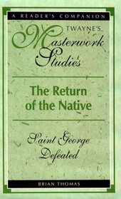 The Return of the Native: Saint George Defeated (Twayne's Masterwork Studies)