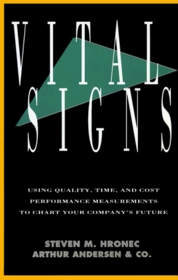 Vital Signs: Using Quality, Time, and Cost Performance Measurements to Chart Your Company's Future