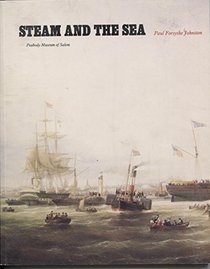 Steam and the Sea: A Guide to the Steamship Collections of the Peabody Museum of Salem