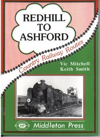 Redhill to Ashford (Country railway route albums)