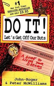 Do It!: Let's Get Off Our Buts: A Guide to Living Your Dreams (Life 101)
