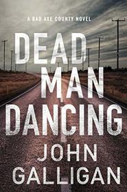 Dead Man Dancing: A Bad Axe County Novel (2)