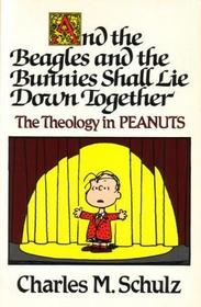 And the Beagles and the Bunnies Shall Lie Down Together: The Theology in Peanuts