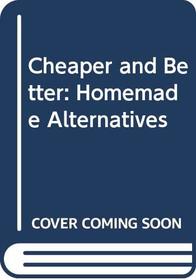 Cheaper and Better: Homemade Alternatives