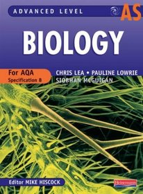 AS Level Biology for AQA Specification B (Advanced level biology for AQA)