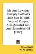 Me And Lawson: Humpty Hotfoot's Little Run In With Frenzied Copper, Amalgamated Gas And Scrambled Oil (1905)
