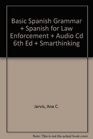 Basic Spanish Grammar + Spanish for Law Enforcement + Audio Cd 6th Ed + Smarthinking (Spanish Edition)