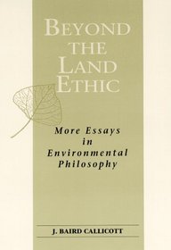 Beyond the Land Ethic: More Essays in Environmental Philosophy (Suny Series in Philosophy and Biology)