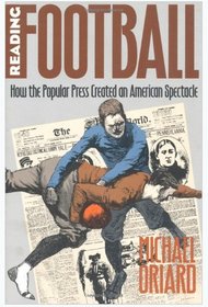 Reading Football: How the Popular Press Created an American Spectacle (Cultural Studies of the United States)