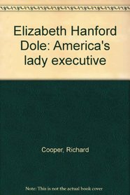 Elizabeth Hanford Dole: America's lady executive