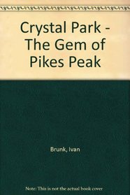 Crystal Park - The Gem of Pikes Peak
