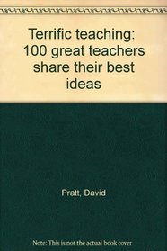 Terrific teaching:  100 great teachers share their best ideas
