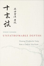 Unfathomable Depths: Drawing Wisdom for Today from a Classical Zen Poem