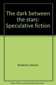 The dark between the stars: Speculative fiction
